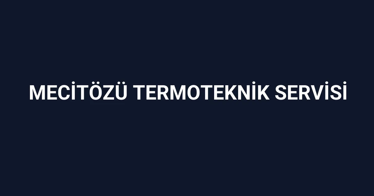 Mecitözü Termoteknik Servisi